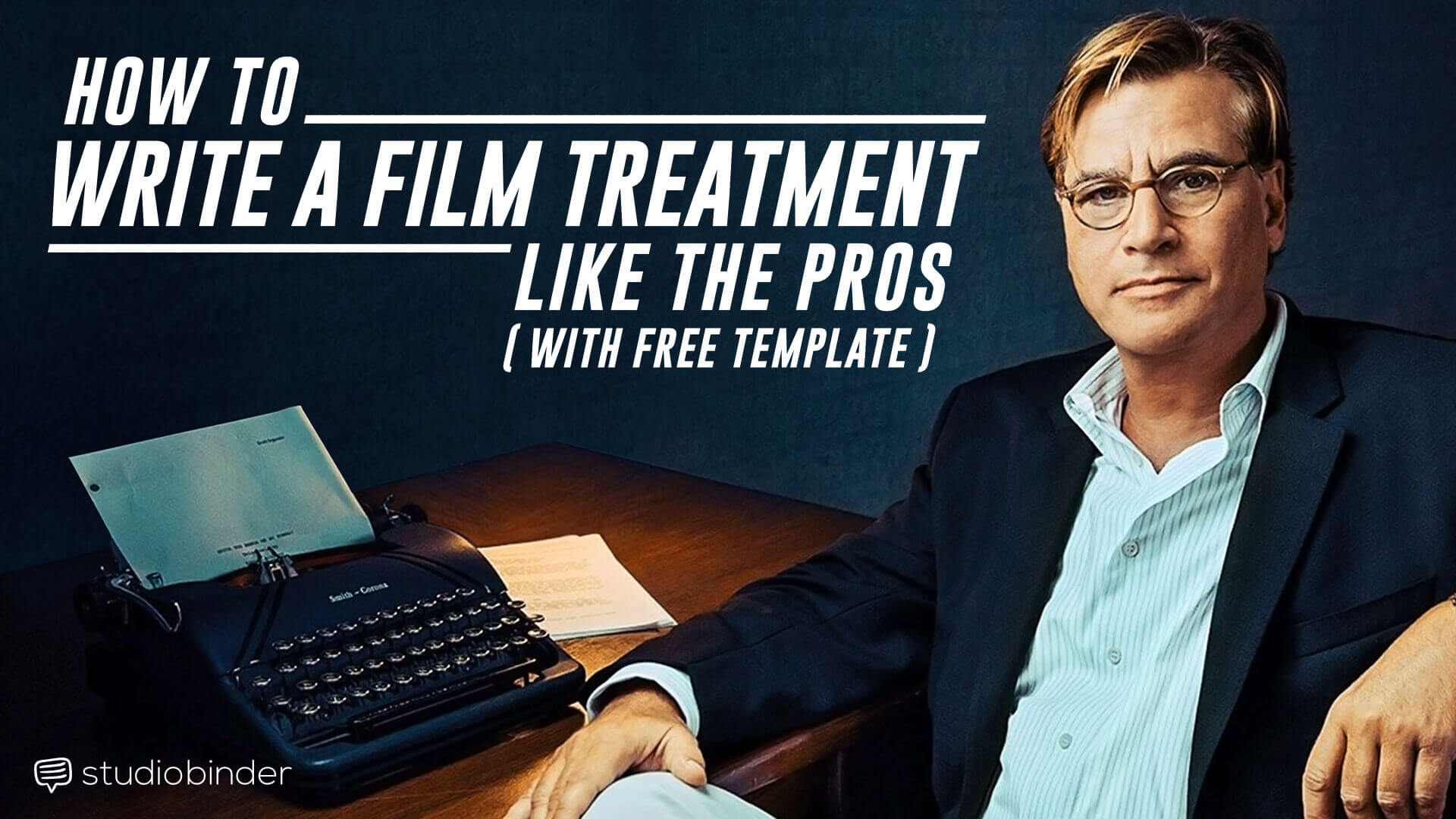 How to Write a Film Treatment Like the Pros [with FREE